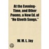 At the Evening-Time, and Other Poems. a New Ed. of He Givet