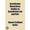 Benedictine Monachism; Studies in Benedictine Life and Rule door Edward Cuthbert Butler