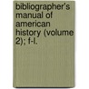 Bibliographer's Manual of American History (Volume 2); F-L. by Thomas Lindsley Bradford