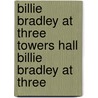 Billie Bradley at Three Towers Hall Billie Bradley at Three door Janet D. Wheeler