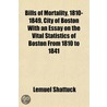 Bills of Mortality, 1810-1849, City of Boston with an Essay by Lemuel Shattuck