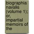Biographia Navalis (Volume 1); Or, Impartial Memoirs of the