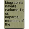 Biographia Navalis (Volume 1); Or, Impartial Memoirs of the door John Charnock