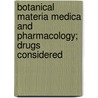 Botanical Materia Medica and Pharmacology; Drugs Considered door Samuel Herbert Aurand
