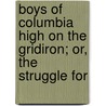 Boys of Columbia High on the Gridiron; Or, the Struggle for door Graham B. Forbes