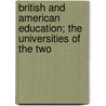British and American Education; The Universities of the Two by Mayo Williamson Hazeltine
