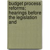 Budget Process Reforms; Hearings Before the Legislation and door United States. Subcommittee
