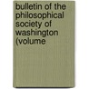 Bulletin of the Philosophical Society of Washington (Volume door Philosophical Washington