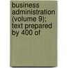 Business Administration (Volume 9); Text Prepared by 400 of door La Salle Extension University