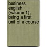 Business English (Volume 1); Being a First Unit of a Course door George Burton Hotchkiss