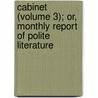 Cabinet (Volume 3); Or, Monthly Report of Polite Literature door Daniel Nathan Shury