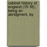 Cabinet History of England (15-16); Being an Abridgment, by door Charles Macfarlane