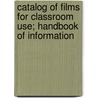 Catalog of Films for Classroom Use; Handbook of Information door Advisory Committee on the Education