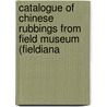 Catalogue of Chinese Rubbings from Field Museum (Fieldiana by Hartmut Walravens