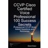 Ccvp Cisco Certified Voice Professional 100 Success Secrets