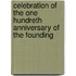 Celebration of the One Hundreth Anniversary of the Founding