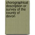 Chorographical Description Or Survey Of The County Of Devon