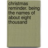 Christmas Reminder. Being the Names of about Eight Thousand by Society Of Old Brooklynites
