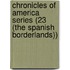 Chronicles of America Series (23 (the Spanish Borderlands))