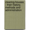 Clearing-Houses - Their History, Methods And Administration by James G. Cannon