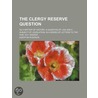 Clergy Reserve Question; As a Matter of History--A Question by Egerton Ryerson