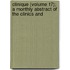 Clinique (Volume 17); A Monthly Abstract of the Clinics and
