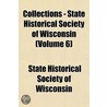 Collections - State Historical Society of Wisconsin (Volume by State Historical Wisconsin