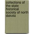 Collections of the State Historical Society of North Dakota