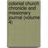 Colonial Church Chronicle and Missionary Journal (Volume 4) door General Books