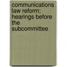 Communications Law Reform; Hearings Before the Subcommittee door United States. Finance
