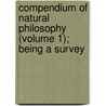 Compendium of Natural Philosophy (Volume 1); Being a Survey door John Wesley
