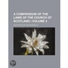 Compendium of the Laws of the Church of Scotland (Volume 2) by Walter Steuart