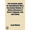 Complete Angler, Or, Contemplative Man's Recreation (Volume door Izaak Walton
