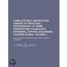 Complete Self-Instructing Library of Practical Photography; door James Boniface Schriever