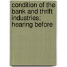 Condition of the Bank and Thrift Industries; Hearing Before door States Congress Senate United States Congress Senate