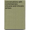 Conversations With Contemporary Chicana And Chicano Writers door Hector A. Torres