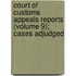 Court of Customs Appeals Reports (Volume 9); Cases Adjudged
