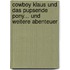 Cowboy Klaus und das pupsende Pony... und weitere Abenteuer