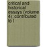 Critical and Historical Essays (Volume 4); Contributed to T