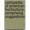 Cyclopedia of American Horticulture, Comprising Suggestions door Liberty Hyde Bailey