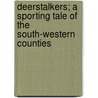 Deerstalkers; A Sporting Tale of the South-Western Counties by Henry William Herbert