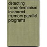 Detecting Nondeterminism in Shared Memory Parallel Programs door Anne Dinning