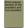 Direct Popular Election of the President and Vice President door United States. Constitution