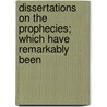 Dissertations on the Prophecies; Which Have Remarkably Been door Thomas Newton