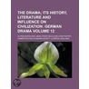 Drama (Volume 12); Its History, Literature and Influence on by Alfred Bates