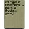 Ear Region in Xenarthrans ( = Edentata (Fieldiana, Geology door Bryan Patterson