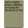 Early English Poetry Ballads, and Popular Literature of the door General Books