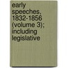 Early Speeches, 1832-1856 (Volume 3); Including Legislative door General Books
