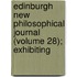 Edinburgh New Philosophical Journal (Volume 28); Exhibiting