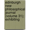 Edinburgh New Philosophical Journal (Volume 31); Exhibiting by Robert Jameson